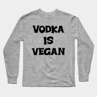 Vodka is Vegan #1 Long Sleeve T-Shirt